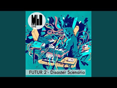 Futur 2 - Disaster Scenario (Live)
