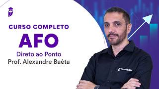 Curso Completo AFO - Direto ao Ponto - Prof. Alexandre Baêta