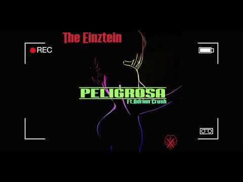 The Einztein - PELIGROSA Ft. Adrian Crush