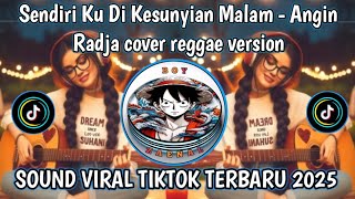 Download lagu SENDIRI KU DI KESUNYIAN MALAM - ANGIN RADJA COVER REGGAE VERSION VIRAL TIKTOK TERBARU mp3