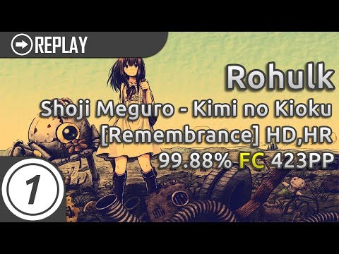 Rohulk | Shoji Meguro - Kimi no Kioku (Aethral Remix) +HD,HR 99.88% FC 423pp #1