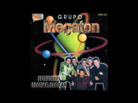 Grupo Megaton - Si Quieres Llorar, Llorar (Disco Completo)