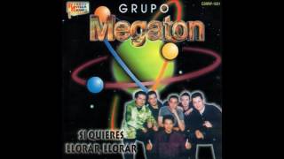 Grupo Megaton - Si Quieres Llorar, Llorar (Disco Completo)
