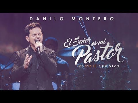El Señor Es Mi Pastor - Danilo Montero (Video OFICIAL) - Mi Viaje En Vivo |  Música Cristiana 2019