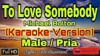 Download lagu TO LOVE SOMEBODY - Michael Bolton (Karaoke) Male || Nada Pria FIS=DO mp3