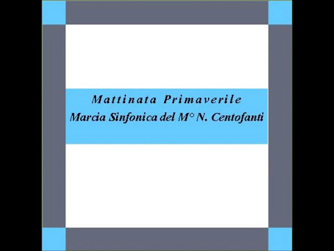 "Mattinata Primaverile"- Marcia Sinfonica - N. Centofanti