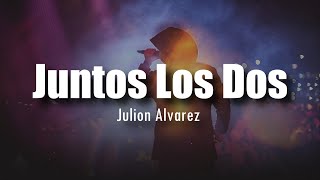 [LETRA] Julion Alvarez - Juntos Los Dos