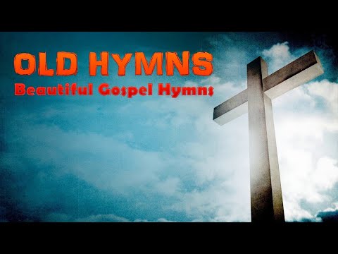 Favorite old hymns l Hymns - Beautiful , Relaxing