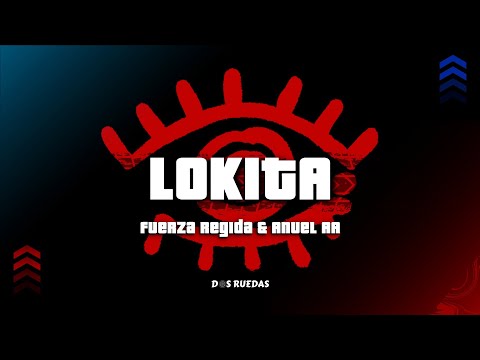 Fuerza Regida & Anuel AA - LOKiTA (Letra)