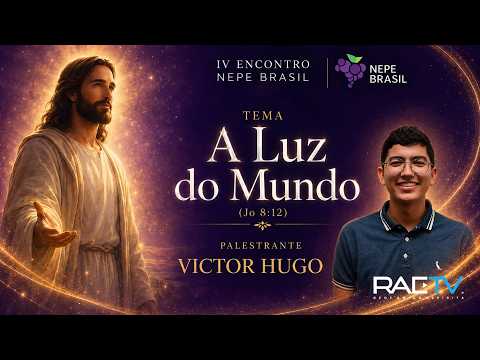 AO VIVO | IV Encontro NEPE Brasil – A Luz do Mundo | 1º Dia – 19/09/2026