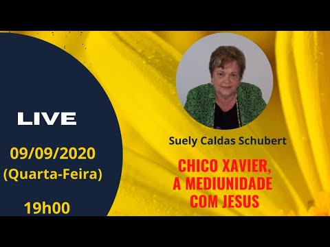 Cantinho Espírita - Suely Caldas Schubert - Chico Xavier, a mediunidade com Jesus