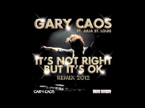 Gary Caos ft. Julia St. Louis - It's Not Right (But It's OK) 2012