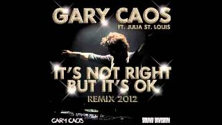 Gary Caos ft. Julia St. Louis - It's Not Right (But It's OK) 2012
