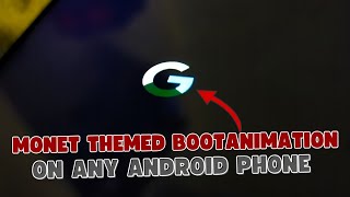 Install Monet Themed Google Bootanimation on Any Rooted Android Phone