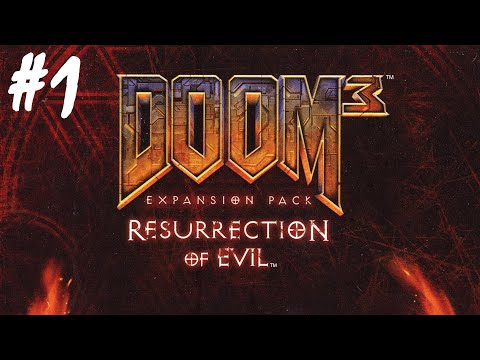 Doom 3: Resurrection of Evil - Part 1