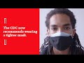 The CDC Now Recommends Wearing a Tighter Mask