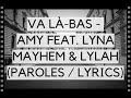 VA LÀ-BAS - AMY FEAT. LYNA MAYHEM & LYLAH (PAROLES / LYRICS)