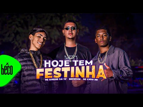 Hoje tem festinha - Mc Cadu NK - Mc Kaique da VP (Brendow)