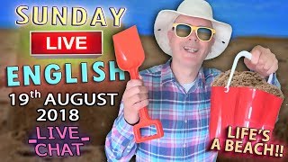 LISTEN to English LIVE - 19th Aug 2018 - Life&#39;s a beach and then you fry ! Chat with Duncan &amp; Steve