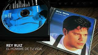 08. El hombre de tu vida - REY RUIZ (En Cuerpo y Alma - 1995)