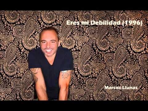 Marcos Llunas - Eres mi Debilidad (1996)