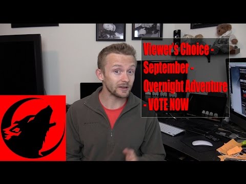 Viewer’s Choice : September - Overnight Adventure - VOTE NOW