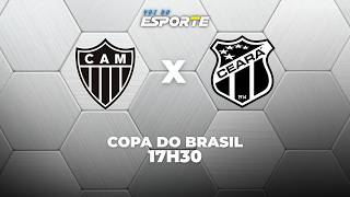 ATLÉTICO-MG X CEARÁ - AO VIVO | COPA DO BRASIL – 23/04/2026