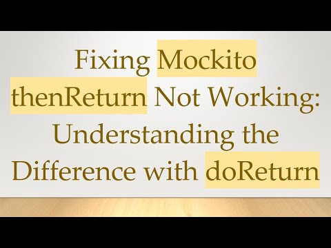 Fixing Mockito thenReturn Not Working: Understanding the Difference with doReturn