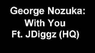 George Nozuka - With You Ft. Jdiggz (HQ)