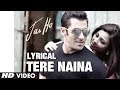 Tere Naina Full Song With Lyrics Jai Ho Salman Khan Tabu Releasing 24 Jan 2014