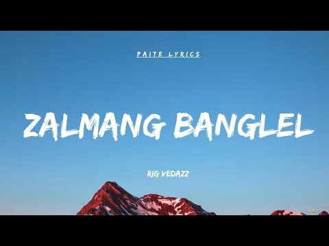 Rig Vedazz - Zalmang Banglel (lyrics)