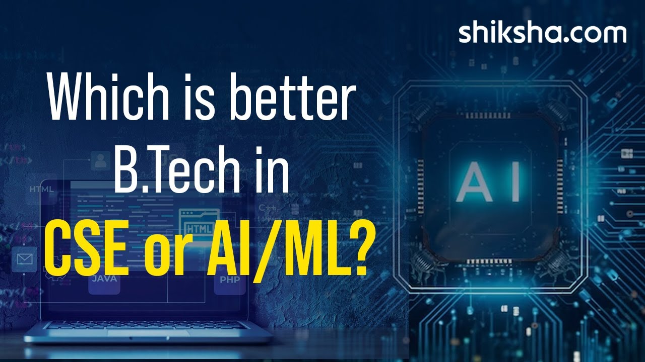 Choosing Between BTech CSE and BTech AI: Which Degree is Better?