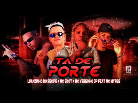 Luanzinho Do Recife, Skot, Versinho Ng. Mc Myres - Ta De Porte