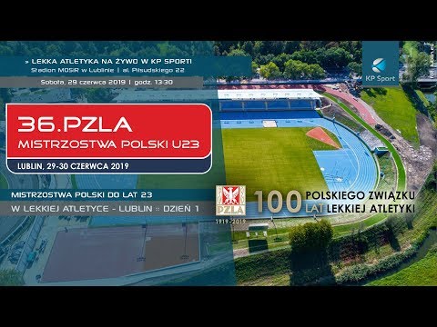 36. Mistrzostwa Polski U-23 w Lekkiej Atletyce - Lublin / LIVE / Dzień 1 [29.06.2019]