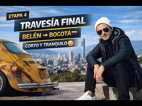 Así terminó nuestro viaje en el escarabajo 💛: Fase final de Belén a Bogotá