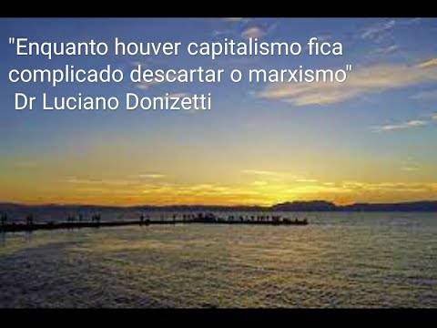 "Enquanto houver capitalismo fica complicado descartar o marxismo" Luciano Donizetti,Dr em Filosofia