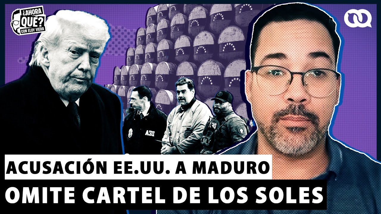 ¿Qué significa realmente que la acusación de Maduro omita referencias al Cartel de los Soles?