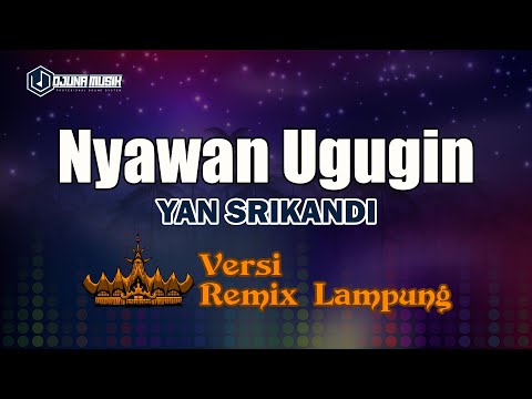 Nyawan Ugugin - Yan Srikandi // [Djuna Musik]