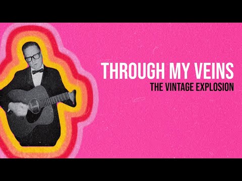 THROUGH MY VEINS - THE VINTAGE EXPLOSION 