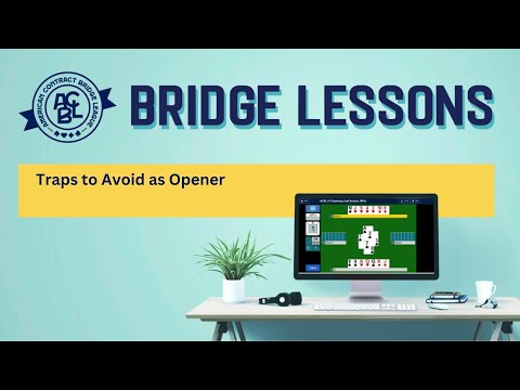 Bridge Lessons: Traps to Avoid as Opener