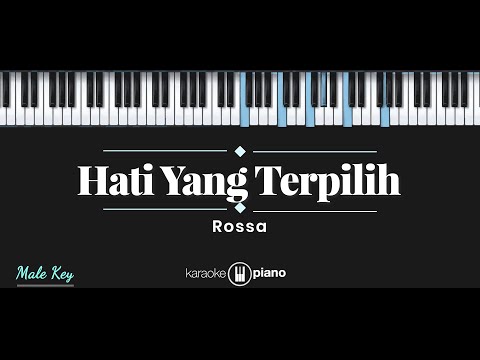 Hati Yang Terpilih - Rossa (KARAOKE PIANO - MALE KEY)