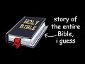 Story Of The Entire Bible I Guess