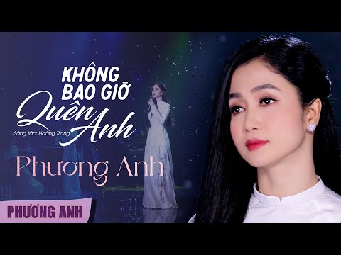 Không Bao Giờ Quên Anh (St: Hoàng Trang) - Phương Anh | Official 4K MV
