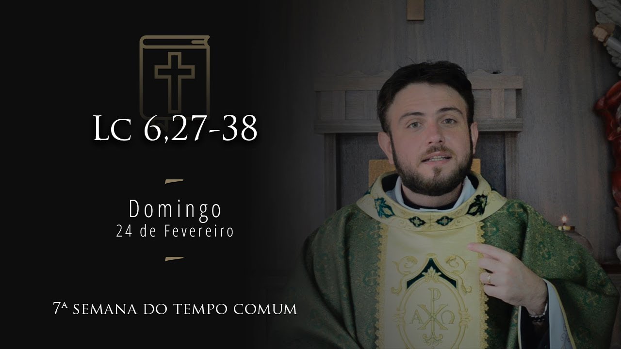 [Homilia Diária] Domingo - 7ª Semana do Tempo Comum