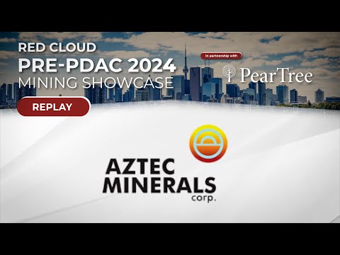 Red Cloud Pre-PDAC Presentation 2024: Aztec Minerals