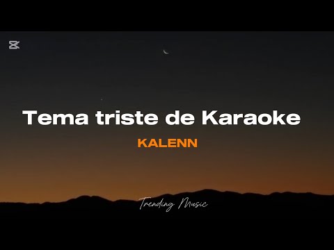 Kalenn - Tema triste de Karaoke ( letras)