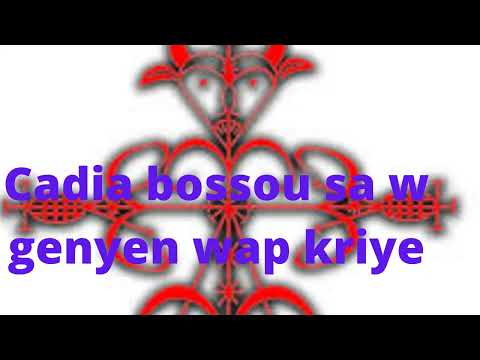 kadia bossou sa'w genyen wap kriye
