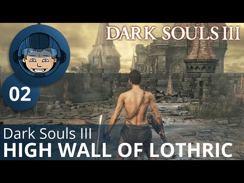 HIGH WALL OF LOTHRIC - Dark Souls 3: Ep. #2 - 100%...