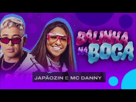 BALINHA NA BOCA - Japãozin e MC Danny