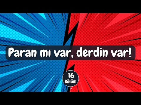 Paran mı var, derdin var! 16.Bölüm
